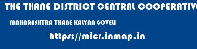THE THANE DISTRICT CENTRAL COOPERATIVE BANK LIMITED  MAHARASHTRA THANE KALYAN GOVELI  micr code